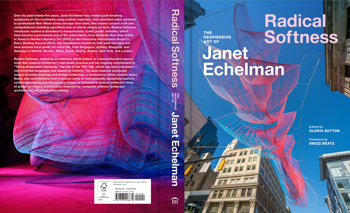 Book cover of "Radical Softness: The Responsive Art of Janet Echelman," edited by Gloria Sutton with a foreword by Swizz Beatz. The cover features photographs of Echelman’s large-scale woven net sculptures — one in vivid pink and purple illuminated indoors, and another suspended over city streets against a blue sky. The back cover text describes Echelman’s global public artworks and the book’s focus on her interdisciplinary practice.